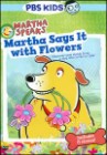 Martha Speaks Martha Says it with Flowers