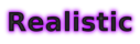 Realistic