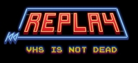 Replay - VHS is not dead